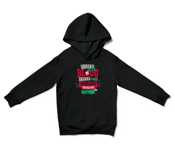 Unnaku Vundha Blood Enakku Vandha Thukaali Chutneyada Goiyala Unisex Youth Hoodie in Black Color