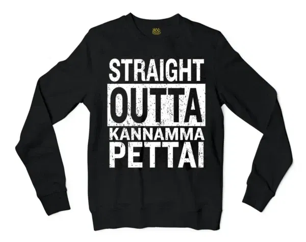 Straight Outta Kannamma Pettai Men/Unisex Long Sleeve Sweatshirt in Black Color