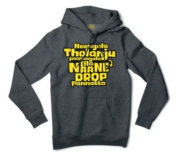 Neengala Tholanju Poorengala Illa Naane Drop Pannatta Men/Unisex Hoodie in Charcoal Heather Color