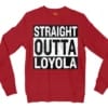 Straight Outta Loyola Men/Unisex Long Sleeve Sweatshirt in Cherry Red Color