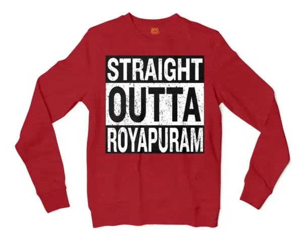 Straight Outta Royapuram Men/Unisex Long Sleeve Sweatshirt in Cherry Red Color