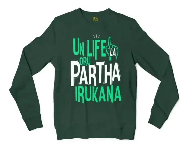 Un Life La Oru Partha Irukana Men/Unisex Long Sleeve Sweatshirt in Forest Green Color