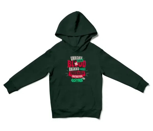 Unnaku Vundha Blood Enakku Vandha Thukaali Chutneyada Goiyala Unisex Youth Hoodie in Forest Green Color