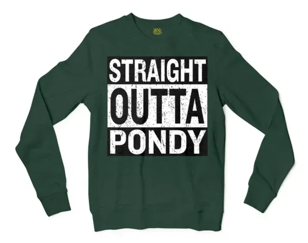 Straight Outta Pondy Men/Unisex Long Sleeve Sweatshirt in Forest Green Color