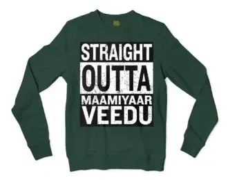 Straight Outta Maamiyaar Veedu Men/Unisex Long Sleeve Sweatshirt in Forest Green Color