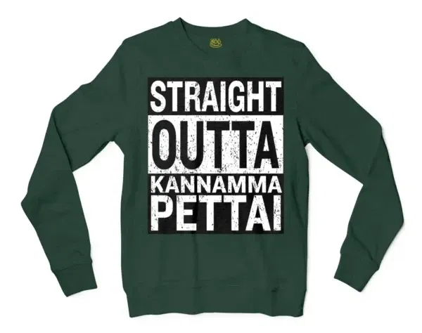 Straight Outta Kannamma Pettai Men/Unisex Long Sleeve Sweatshirt in Forest Green Color