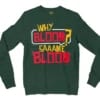 Why Blood Same Blood Men/Unisex Long Sleeve Sweatshirt in Forest Green Color