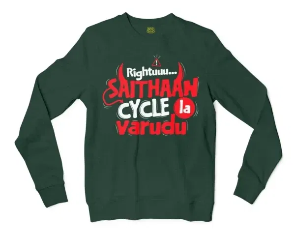 Rightuuu.. Saithaan Cycle La Varudhu Men/Unisex Long Sleeve Sweatshirt in Forest Green Color