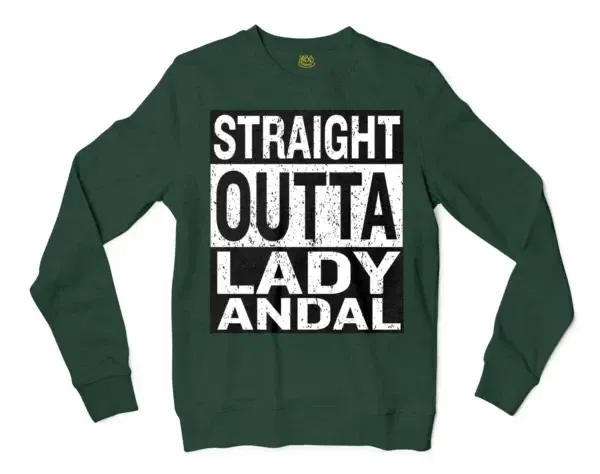 Straight Outta Lady Andal Men/Unisex Long Sleeve Sweatshirt in Forest Green Color