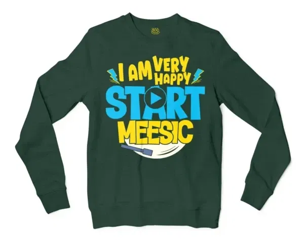 I Am Very Happy… Start Meesic Men/Unisex Long Sleeve Sweatshirt in Forest Green Color