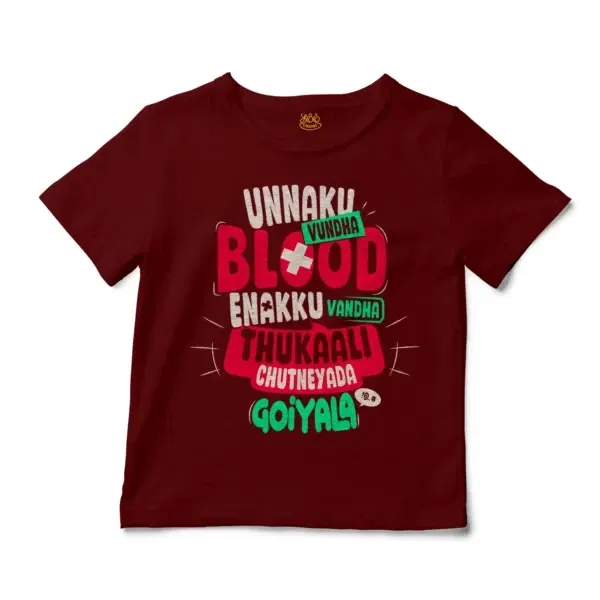 Unnaku Vundha Blood Enakku Vandha Thukaali Chutneyada Goiyala Unisex Toddler T-Shirt in Garnet Color