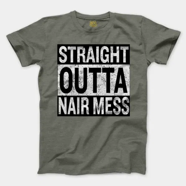 Straight Outta Nair Mess Men/Unisex T-Shirt in Heather Military Green Color