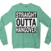 Straight Outta Hangover Men/Unisex Long Sleeve Sweatshirt in Heather Sport Dark Green Color