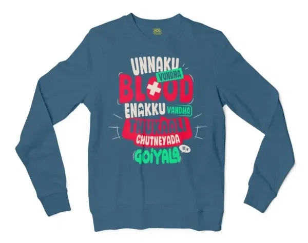 Unnaku Vundha Blood Enakku Vandha Thukaali Chutneyada Goiyala Men/Unisex Long Sleeve T-Shirt in Indigo Blue Color