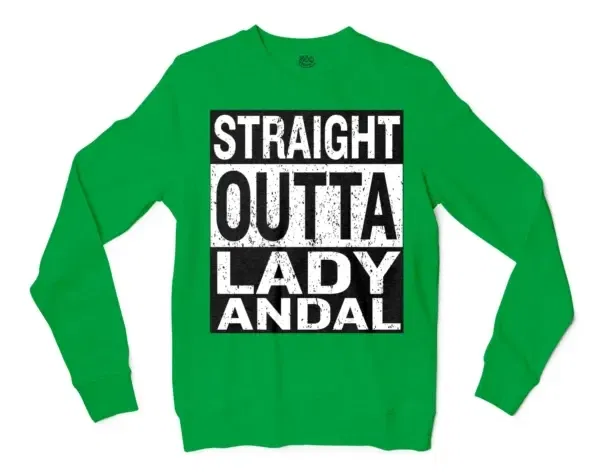 Straight Outta Lady Andal Men/Unisex Long Sleeve Sweatshirt in Irish Green Color