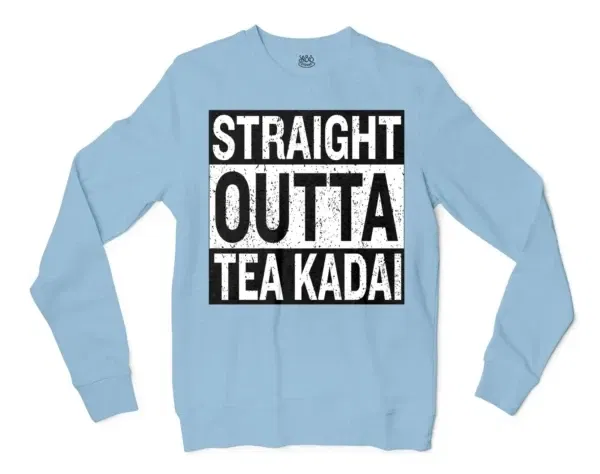 Straight Outta Tea Kadai Men/Unisex Long Sleeve Sweatshirt in Light Blue Color