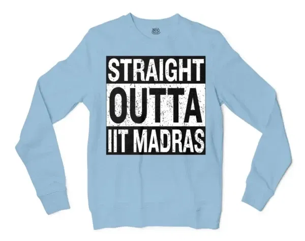 Straight Outta Iit Madras Men/Unisex Long Sleeve Sweatshirt in Light Blue Color