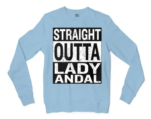 Straight Outta Lady Andal Men/Unisex Long Sleeve Sweatshirt in Light Blue Color