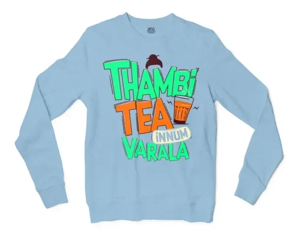 Thambi Tea Innum Varala Men/Unisex Long Sleeve Sweatshirt in Light Blue Color