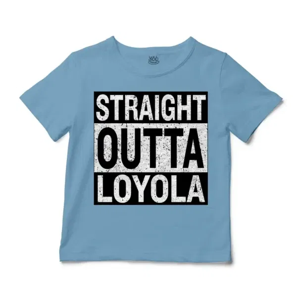 Straight Outta Loyola Unisex Toddler T-Shirt in Light Blue Color