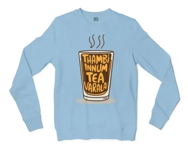 Thambi Innum Tea Varala Men/Unisex Long Sleeve Sweatshirt in Light Blue Color