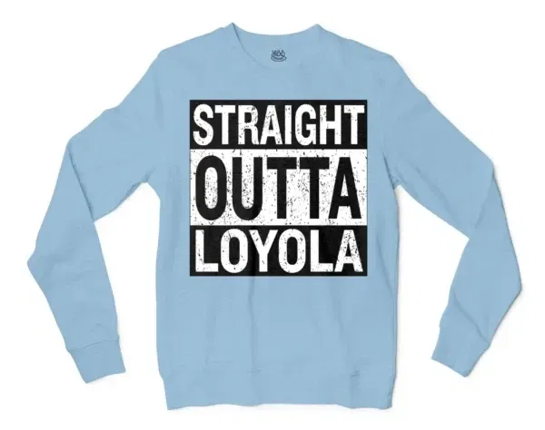 Straight Outta Loyola Men/Unisex Long Sleeve Sweatshirt in Light Blue Color