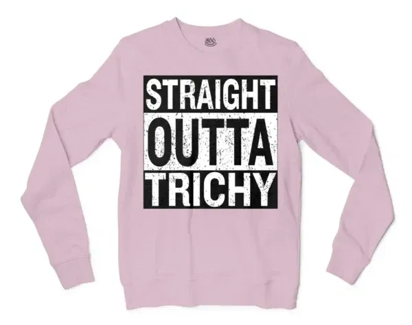 Straight Outta Trichy Men/Unisex Long Sleeve Sweatshirt in Light Pink Color