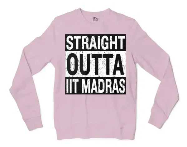 Straight Outta Iit Madras Men/Unisex Long Sleeve Sweatshirt in Light Pink Color