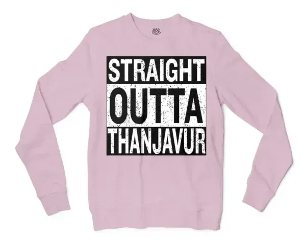 Straight Outta Thanjavur Men/Unisex Long Sleeve Sweatshirt in Light Pink Color