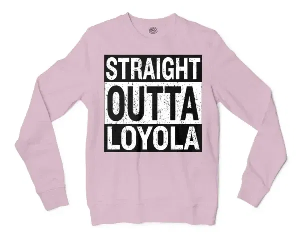 Straight Outta Loyola Men/Unisex Long Sleeve Sweatshirt in Light Pink Color