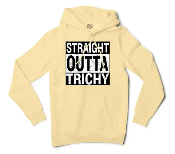 Straight Outta Trichy Men/Unisex Hoodie in Light Yellow Color