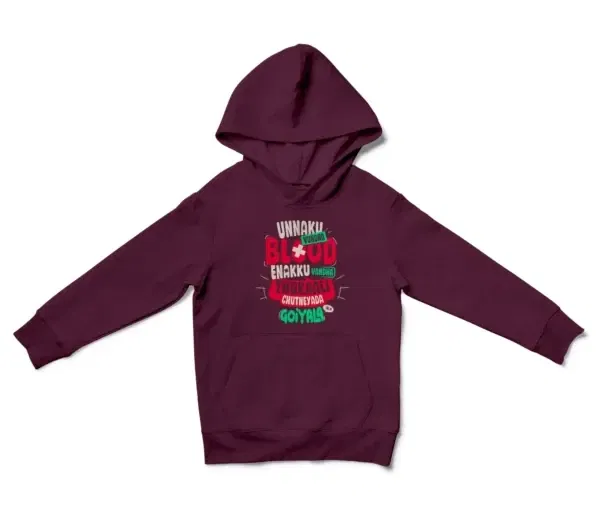 Unnaku Vundha Blood Enakku Vandha Thukaali Chutneyada Goiyala Unisex Youth Hoodie in Maroon Color