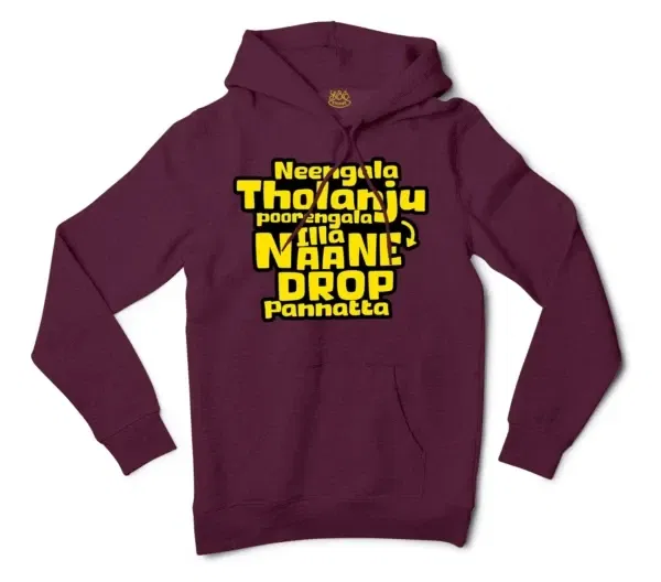 Neengala Tholanju Poorengala Illa Naane Drop Pannatta Men/Unisex Hoodie in Maroon Color