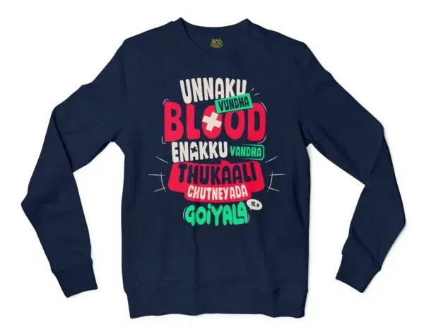 Unnaku Vundha Blood Enakku Vandha Thukaali Chutneyada Goiyala Men/Unisex Long Sleeve T-Shirt in Navy Color