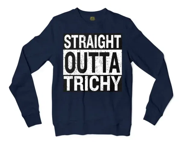 Straight Outta Trichy Men/Unisex Long Sleeve Sweatshirt in Navy Color