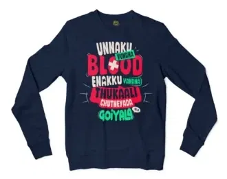 Unnaku Vundha Blood Enakku Vandha Thukaali Chutneyada Goiyala Men/Unisex Long Sleeve Sweatshirt in Navy Color