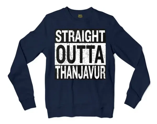 Straight Outta Thanjavur Men/Unisex Long Sleeve Sweatshirt in Navy Color