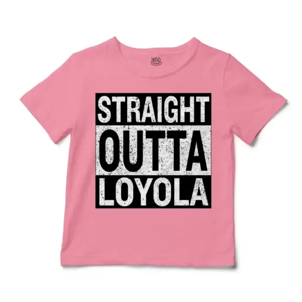 Straight Outta Loyola Unisex Toddler T-Shirt in Pink Color