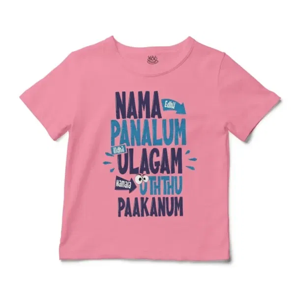 Nama Edhu Panalum Indha Ulagam Namala Uththu Paakanum Unisex Toddler T-Shirt in Pink Color