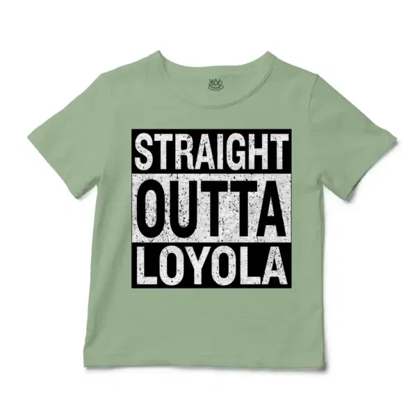 Straight Outta Loyola Unisex Toddler T-Shirt in Sage Color