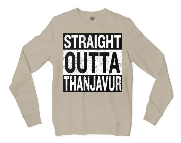 Straight Outta Thanjavur Men/Unisex Long Sleeve Sweatshirt in Sand Color