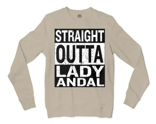 Straight Outta Lady Andal Men/Unisex Long Sleeve Sweatshirt in Sand Color