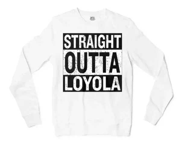 Straight Outta Loyola Men/Unisex Long Sleeve Sweatshirt in White Color