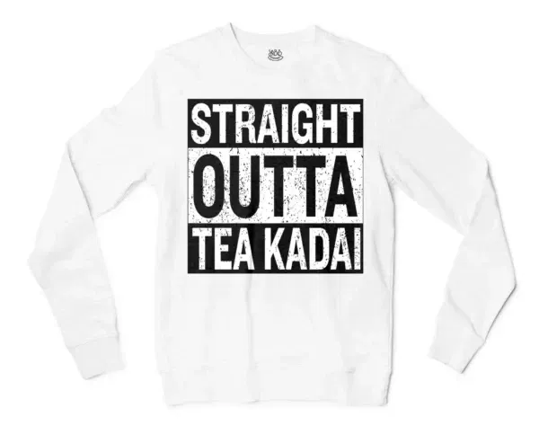 Straight Outta Tea Kadai Men/Unisex Long Sleeve Sweatshirt in White Color