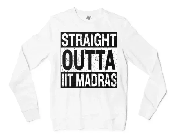 Straight Outta Iit Madras Men/Unisex Long Sleeve Sweatshirt in White Color