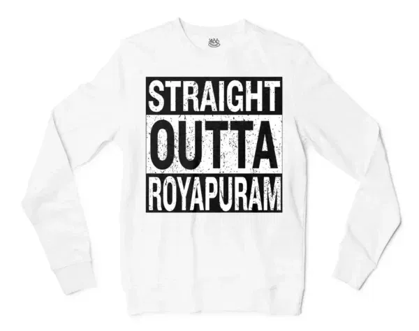 Straight Outta Royapuram Men/Unisex Long Sleeve Sweatshirt in White Color