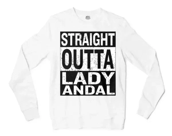 Straight Outta Lady Andal Men/Unisex Long Sleeve Sweatshirt in White Color