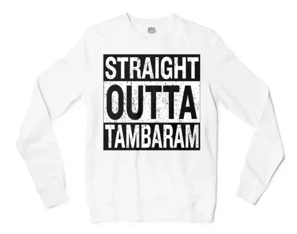 Straight Outta Tambaram Men/Unisex Long Sleeve Sweatshirt in White Color