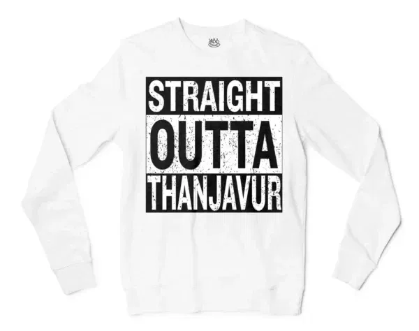 Straight Outta Thanjavur Men/Unisex Long Sleeve Sweatshirt in White Color