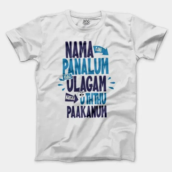 Nama Edhu Panalum Indha Ulagam Namala Uththu Paakanum Men/Unisex T-Shirt in White Color